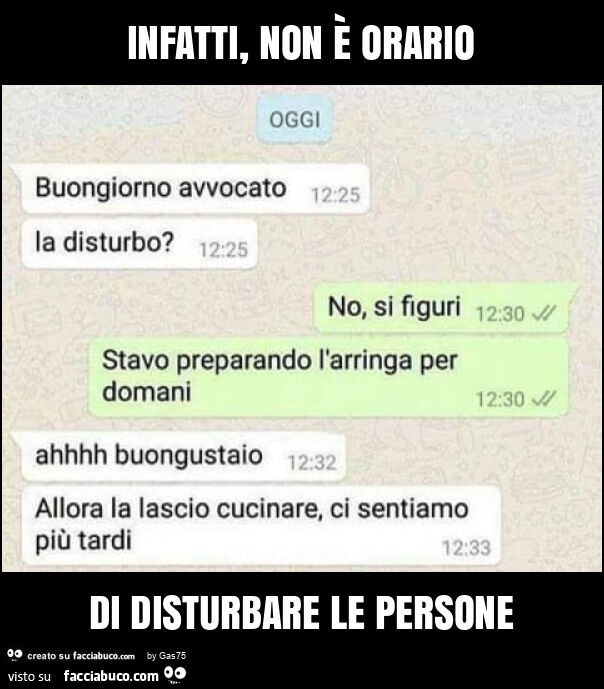 Infatti, non è orario di disturbare le persone