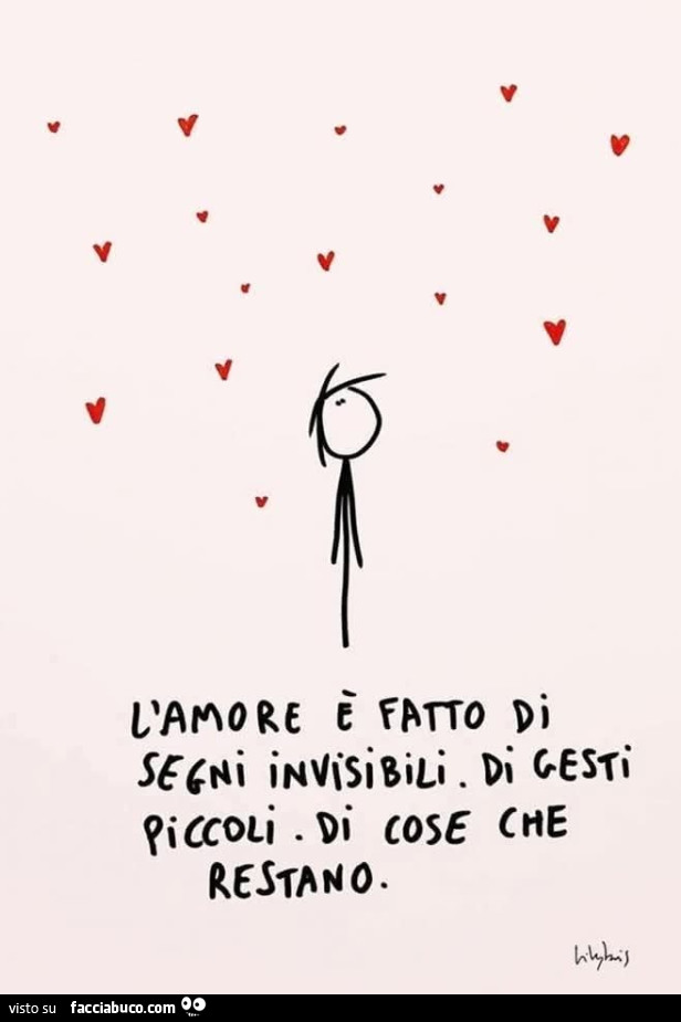 L'amore è fatto di segni invisibili di gesti piccoli di cose che restano
