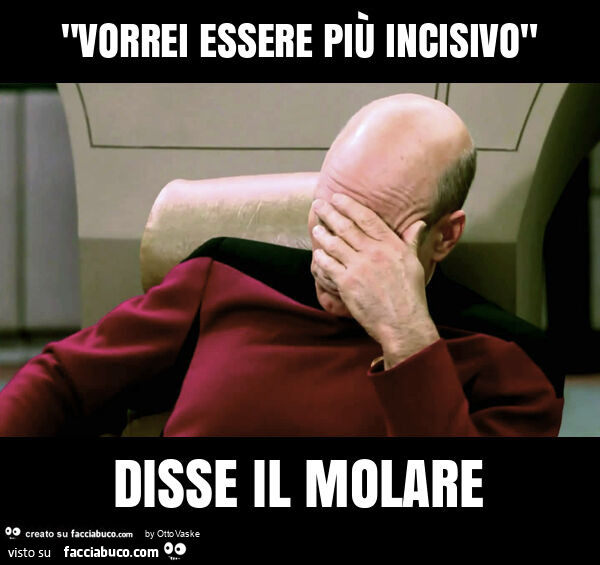 "vorrei essere più incisivo" disse il molare