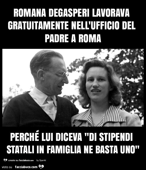 Romana degasperi lavorava gratuitamente nell'ufficio del padre a roma perché lui diceva "di stipendi statali in famiglia ne basta uno"