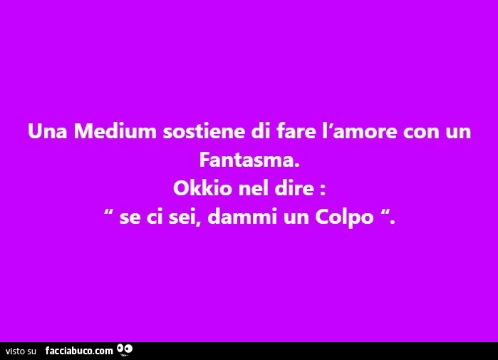 Una medium sostiene di fare l'amore con un fantasma. Okkio nel dire: se ci sei, dammi un colpo