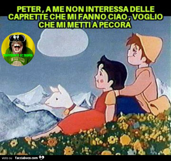 Peter a me non interessa delle caprette che mi fanno ciao voglio