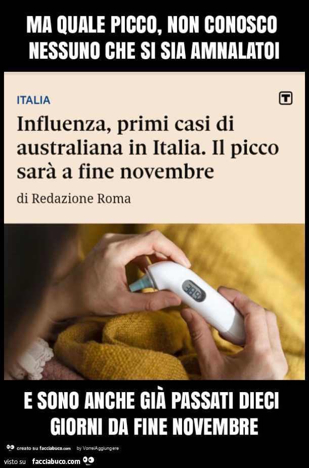 Ma quale picco, non conosco nessuno che si sia amnalatoi e sono anche già passati dieci giorni da fine novembre