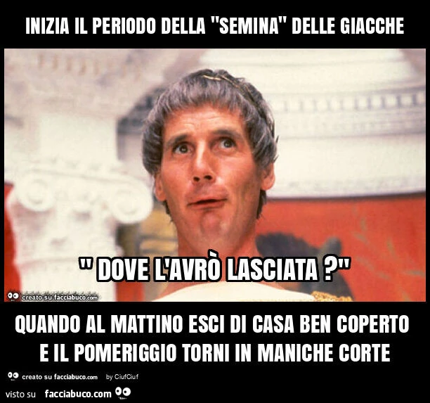 Inizia il periodo della "semina" delle giacche quando al mattino esci di casa ben coperto e il pomeriggio torni in maniche corte