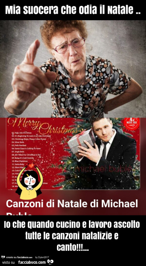 Mia suocera che odia il natale. Io che quando cucino e lavoro ascolto tutte le canzoni natalizie e canto