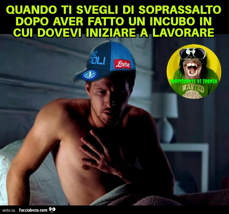 Quando ti svegli di soprassalto dopo aver fatto un incubo in cui dovevi iniziare a lavorare