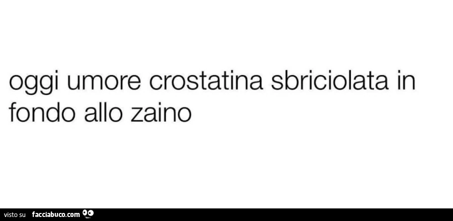 Oggi umore crostatina sbriciolata in fondo allo zaino