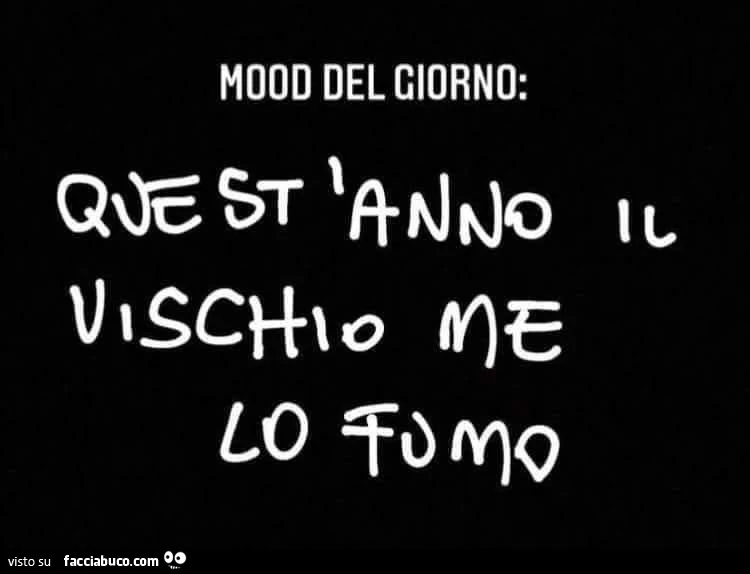 Mood del giorno: quest'anno il vischio me lo fumo