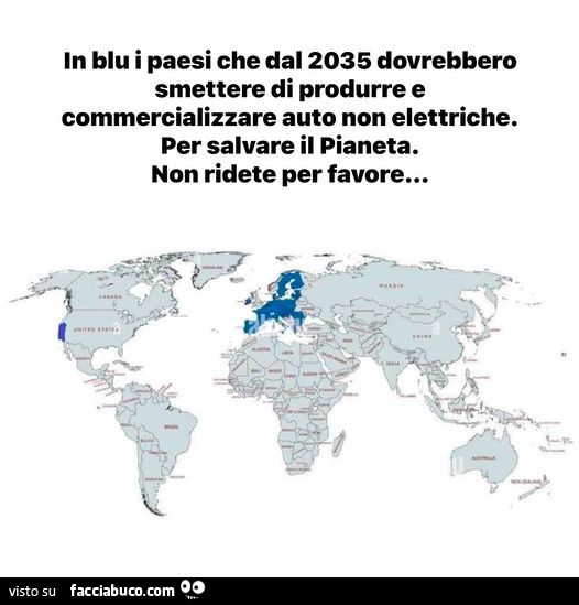 In blu i paesi che dal 2035 dovrebbero smettere di produrre e commercializzare auto non elettriche. Per salvare il pianeta. Non ridete per favore…