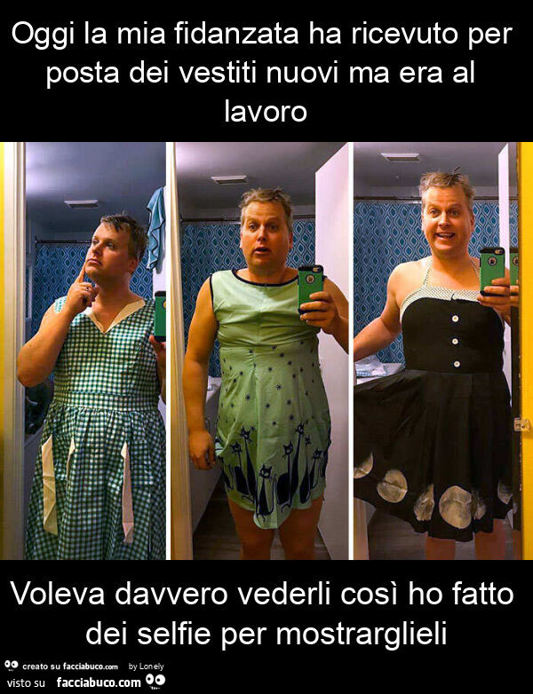 Oggi la mia fidanzata ha ricevuto per posta dei vestiti nuovi ma era al lavoro voleva davvero vederli così ho fatto dei selfie per mostrarglieli