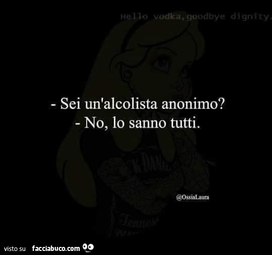 Sei un'alcolista anonimo? No, lo sanno tutti