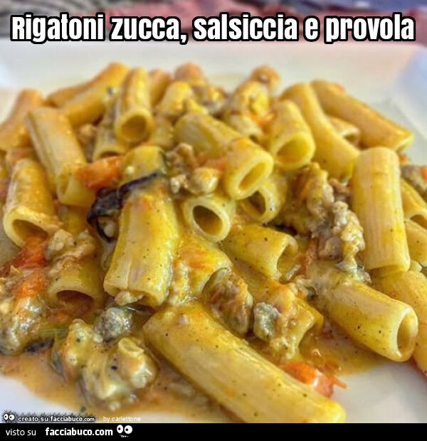 Rigatoni zucca, salsiccia e provola