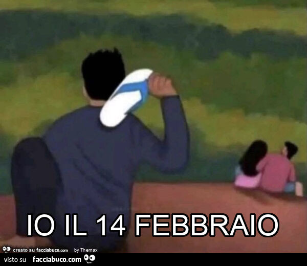 Io il 14 febbraio