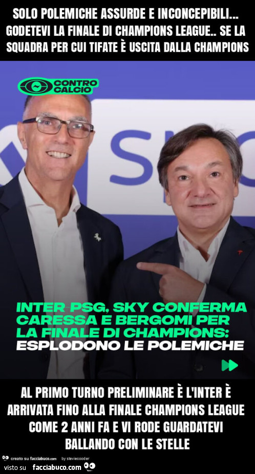 Solo polemiche assurde e inconcepibili… godetevi la finale di champions league. Se la squadra per cui tifate è uscita dalla champions al primo turno preliminare è l'inter è arrivata fino alla finale champions league come 2 anni fa e vi rode gu
