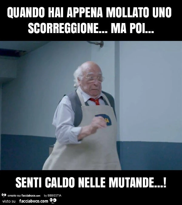 Quando hai appena mollato uno scorreggione… ma poi… senti caldo nelle mutande