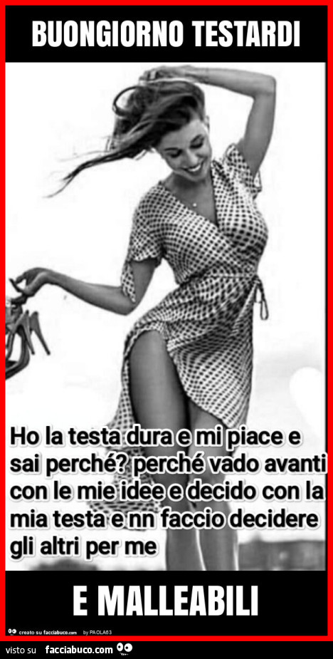 Buongiorno testardi e malleabili