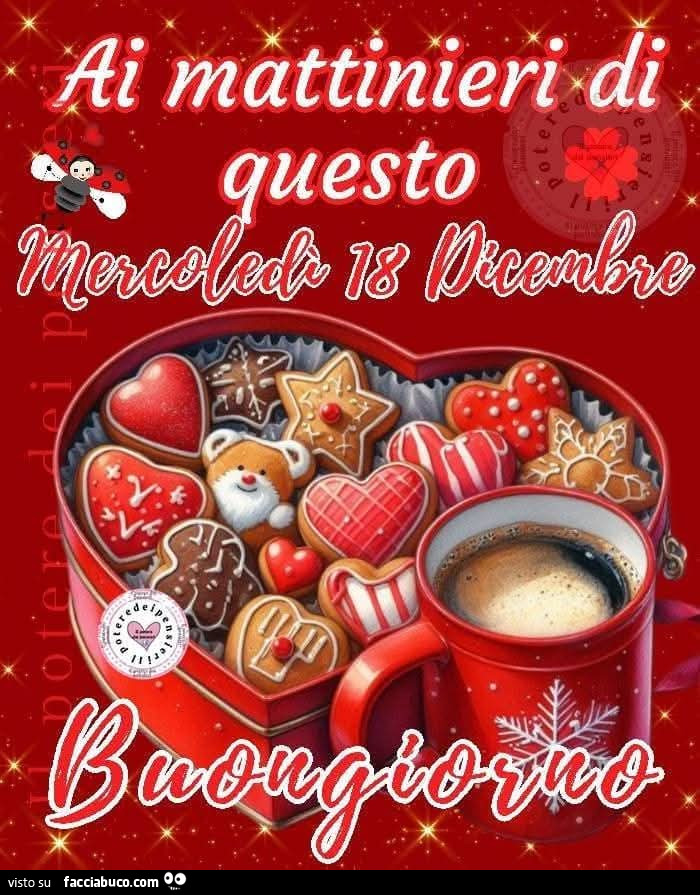 Ai mattinieri di questo mercoledì 18 dicembre buongiorno