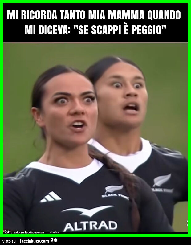 Mi ricorda tanto mia mamma quando mi diceva: "se scappi è peggio"