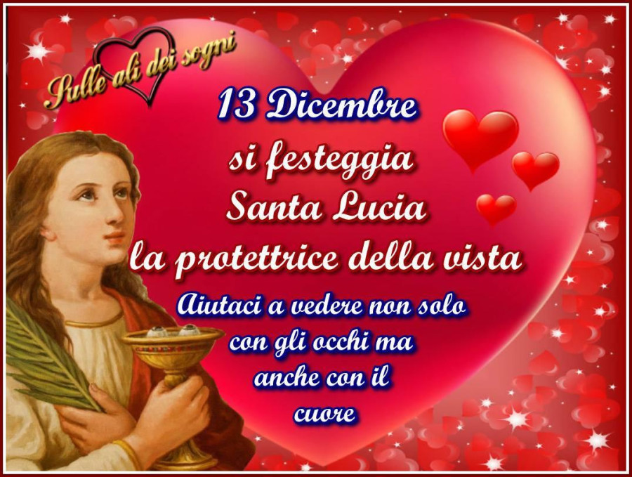 13 dicembre si festeggia Santa Lucia. La protettrice della vista