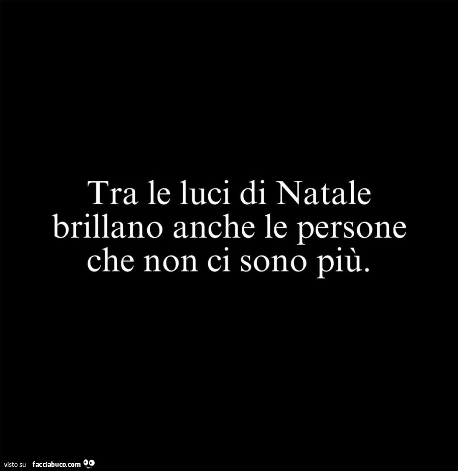 Tra le luci di natale brillano anche le persone che non ci sono più