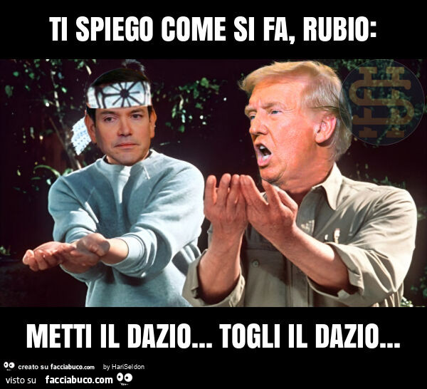 Ti spiego come si fa, rubio: metti il dazio… togli il dazio