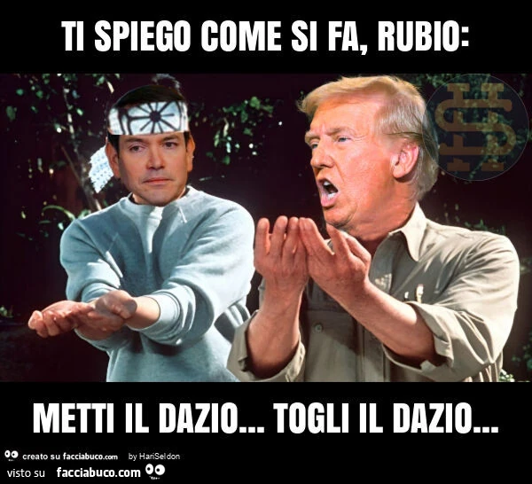 Ti spiego come si fa, rubio: metti il dazio… togli il dazio