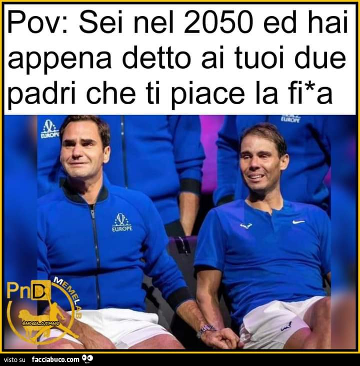 Pov sei nel 2050 ed hai appena detto ai tuoi due padri