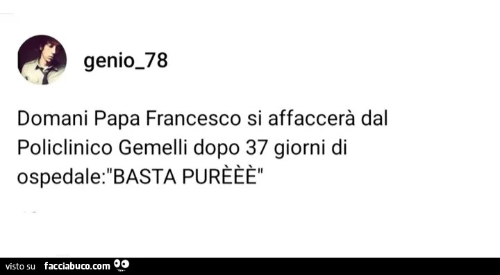 Domani papa francesco si affaccerà dal policlinico gemelli dopo 37 giorni di ospedale: basta purèèè