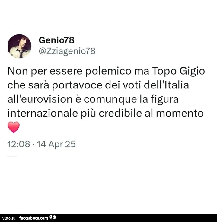 Non per essere polemico ma topo gigio che sarà portavoce dei voti dell'italia all'eurovision è comunque la figura internazionale più credibile al momento