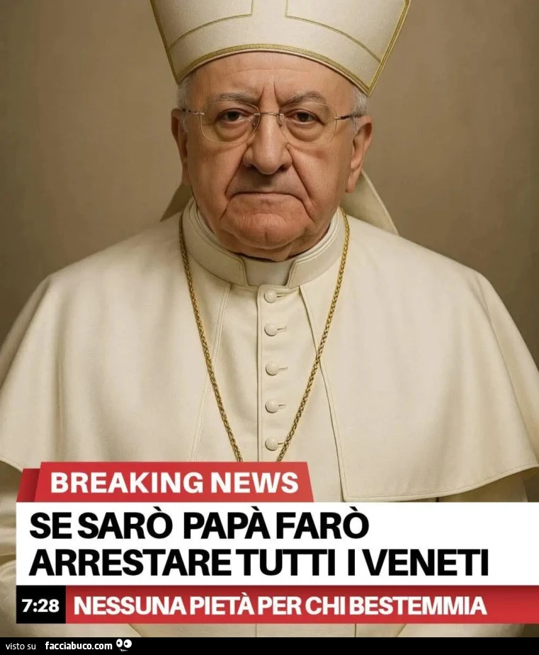 Se sarò papa farò arrestare tutti i veneti nessuna pietà per chi bestemmia de luca
