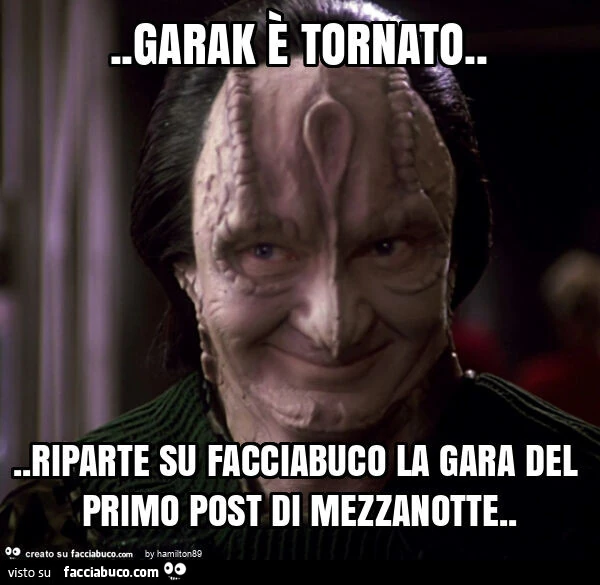 Garak è tornato… riparte su facciabuco la gara del primo post di mezzanotte