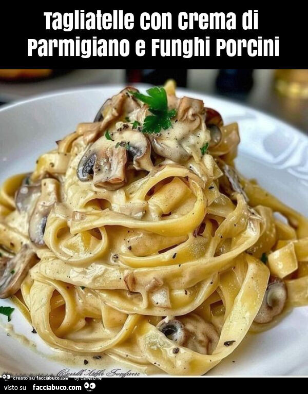 Tagliatelle con crema di parmigiano e funghi porcini