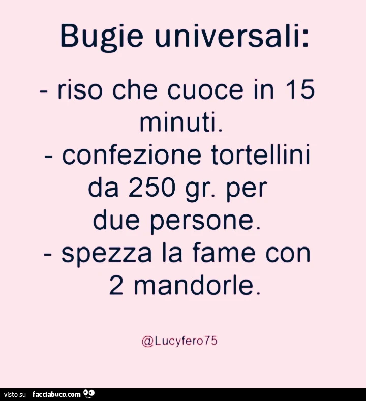 Bugie universali: riso che cuoce in 15 minuti. Confezione tortellini da 250 gr. Per due persone. Spezza la fame con 2 mandorle