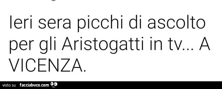 Ieri sera picchi di ascolto per gli aristogatti in tv… a vicenza
