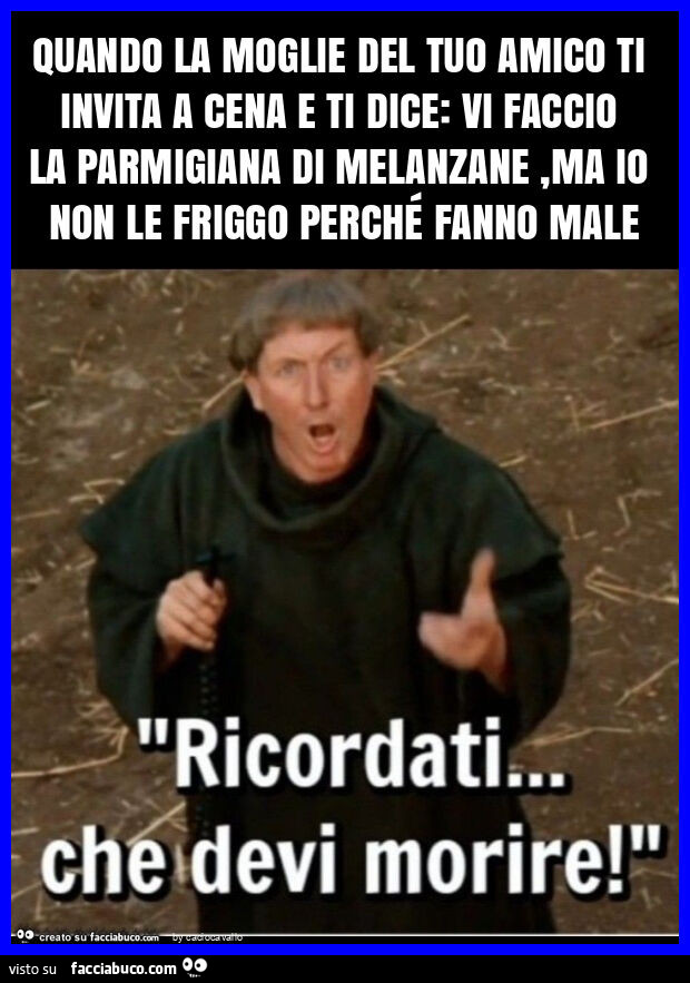 Quando la moglie del tuo amico ti invita a cena e ti dice: vi faccio la parmigiana di melanzane, ma io non le friggo perché fanno male