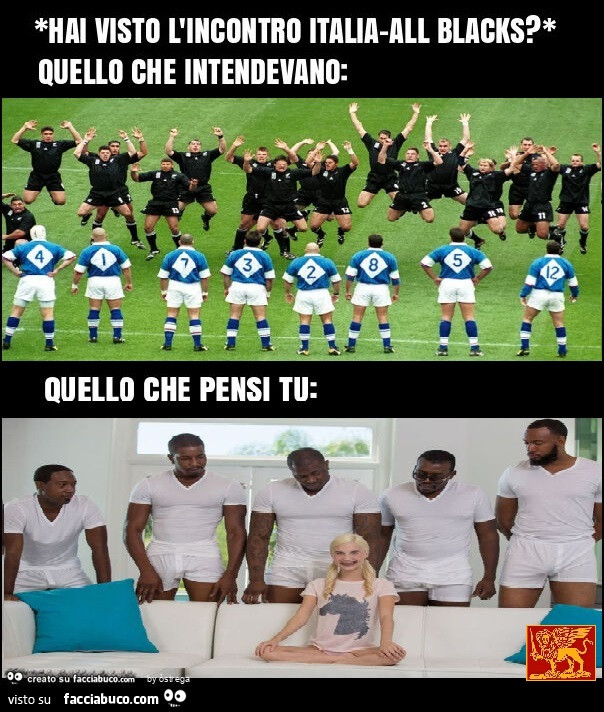 *hai visto l'incontro italia-all blacks? * Quello che intendevano