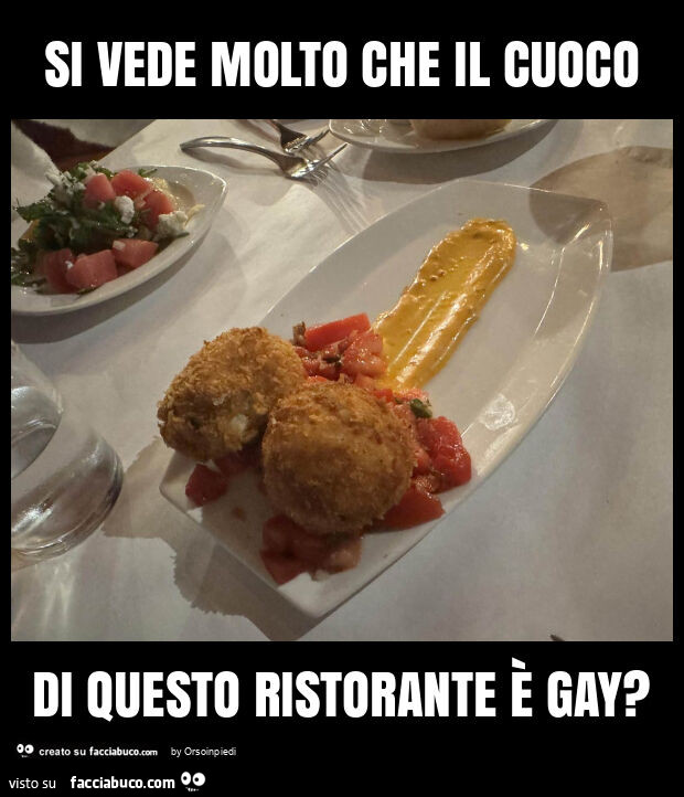 Si vede molto che il cuoco di questo ristorante è gay?