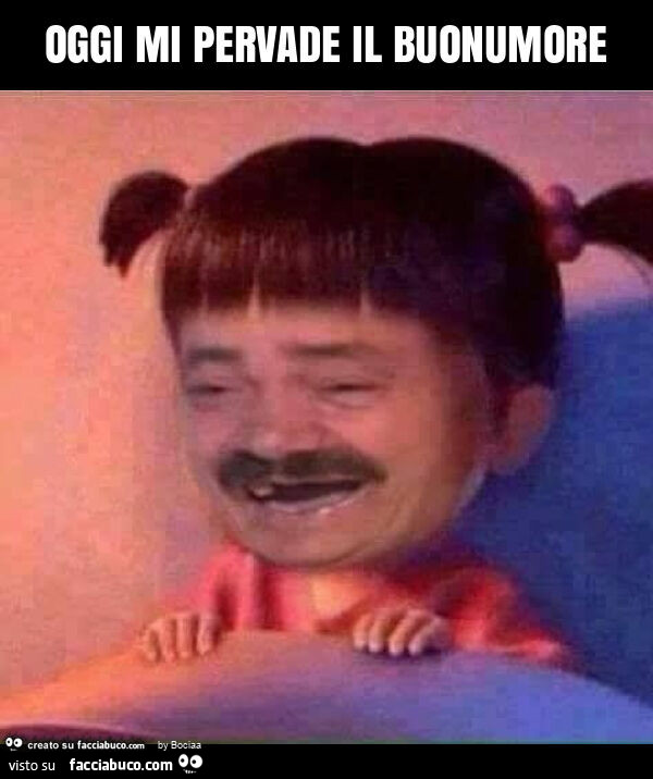 Oggi mi pervade il buonumore