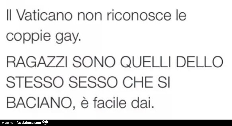 Il vaticano non riconosce le coppie gay. Ragazzi sono quelli dello stesso sesso che si baciano, è facile dai