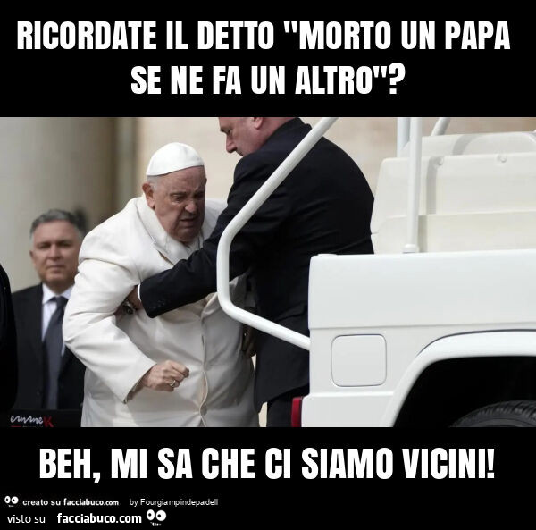 Ricordate il detto "morto un papa se ne fa un altro"? Beh, mi sa che ci siamo vicini