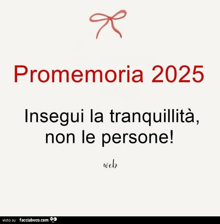 Promemoria 2025 insegui la tranquillità, non le persone