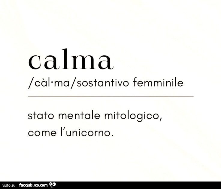 Calma: stato mentale mitologico, come l'unicorno