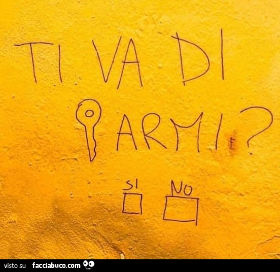 Ti va di chiavarmi?