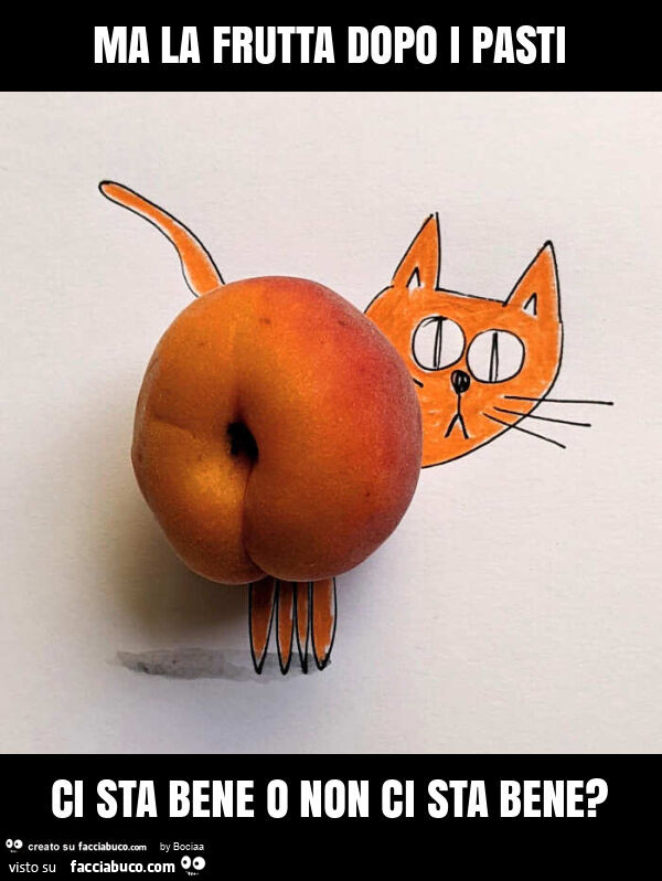 Ma la frutta dopo i pasti ci sta bene o non ci sta bene?