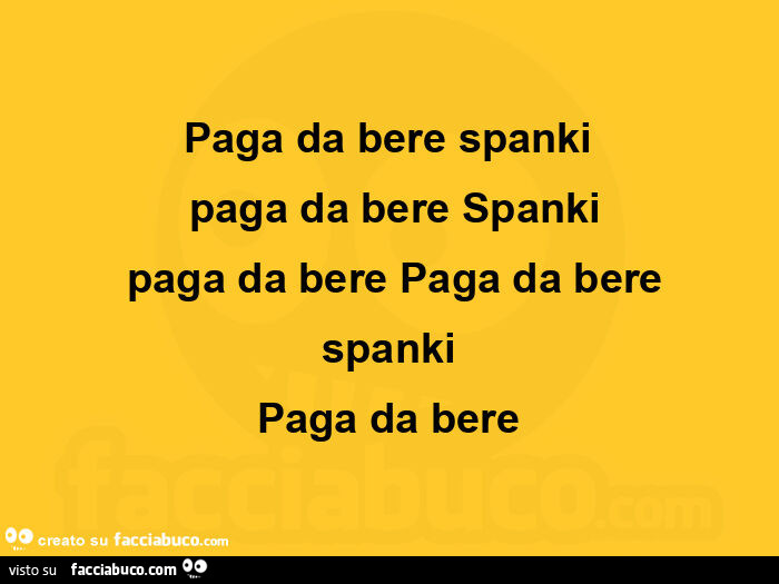 Paga da bere spanki paga da bere spanki paga da bere paga da bere spanki paga da bere