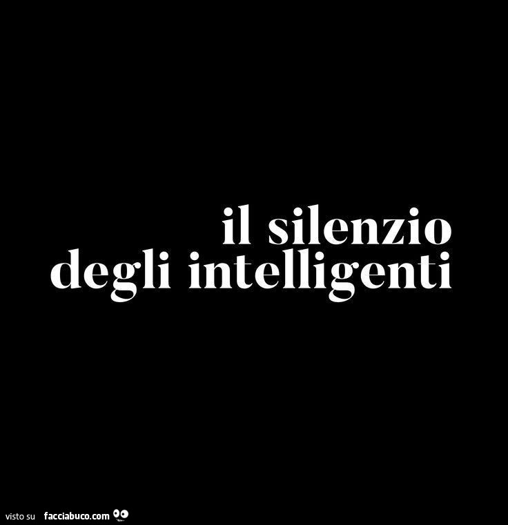 Il silenzio degli intelligenti