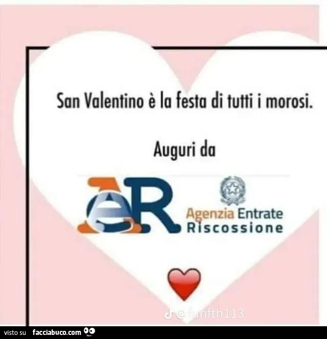 San valentino è la festa di tutti i morosi. Auguri da agenzia entrate