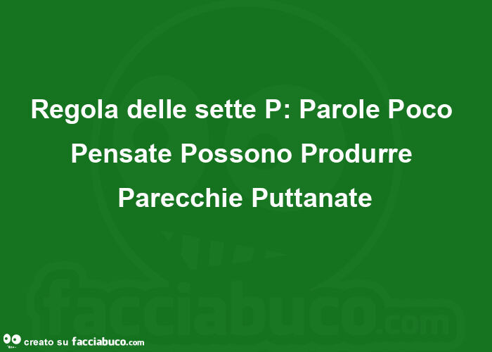 Regola delle sette p: parole poco pensate possono produrre parecchie puttanate