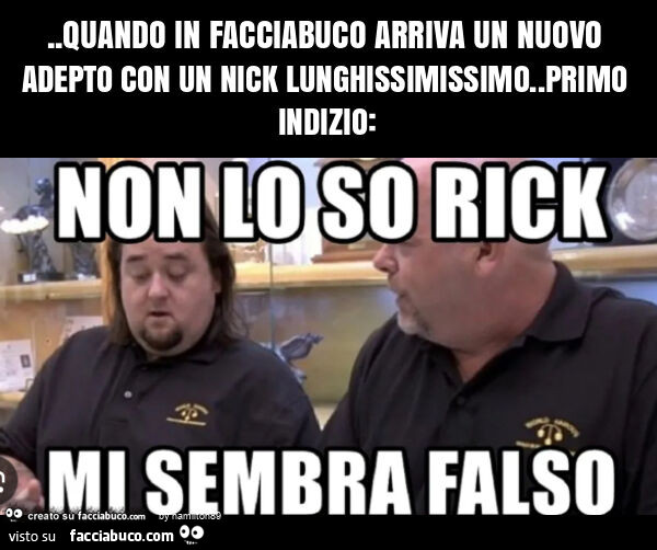 Quando in facciabuco arriva un nuovo adepto con un nick lunghissimissimo. Primo indizio