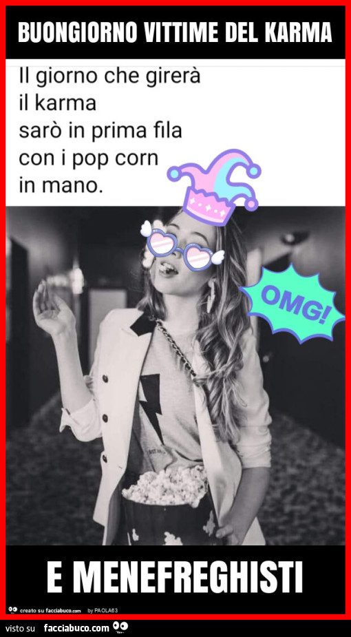 Buongiorno vittime del karma e menefreghisti